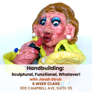 Handbuilding: Sculptural, Functional, Whatever! with Jonah Strub